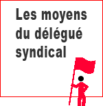 Moyens du délégué syndical